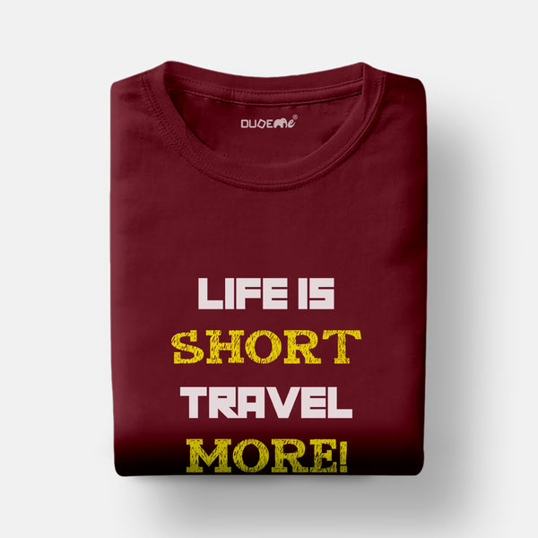 Life Is Short Travel More Unisex Travel Half Sleeve T-Shirt