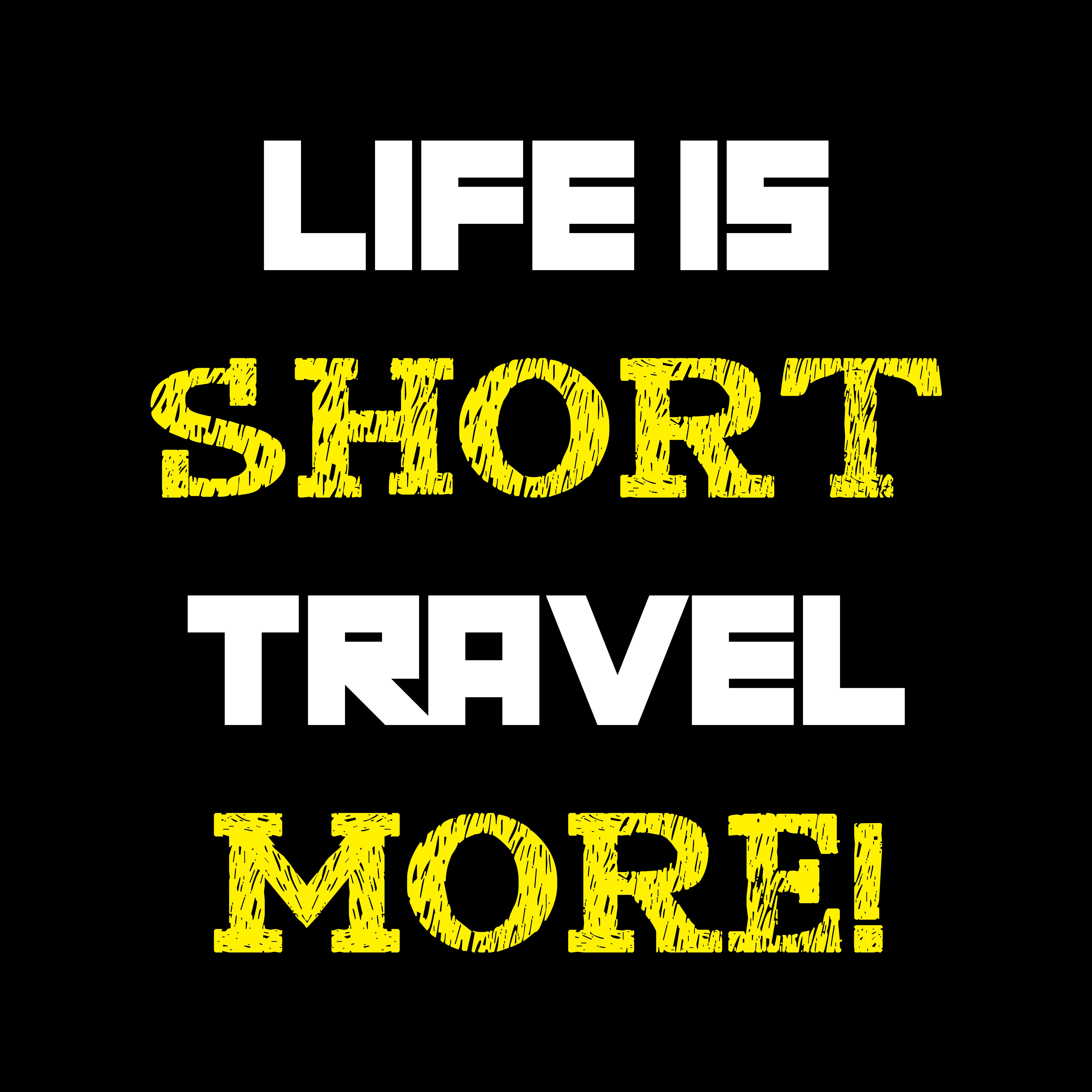 Life Is Short Travel More Unisex Travel Half Sleeve T-Shirt