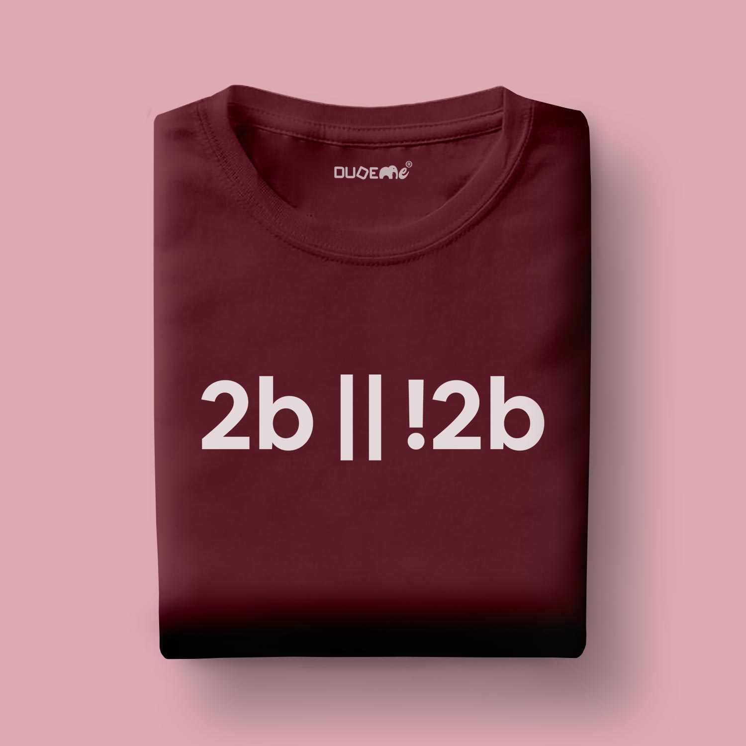 2B or Not 2B Half Sleeve Unisex T-Shirt
