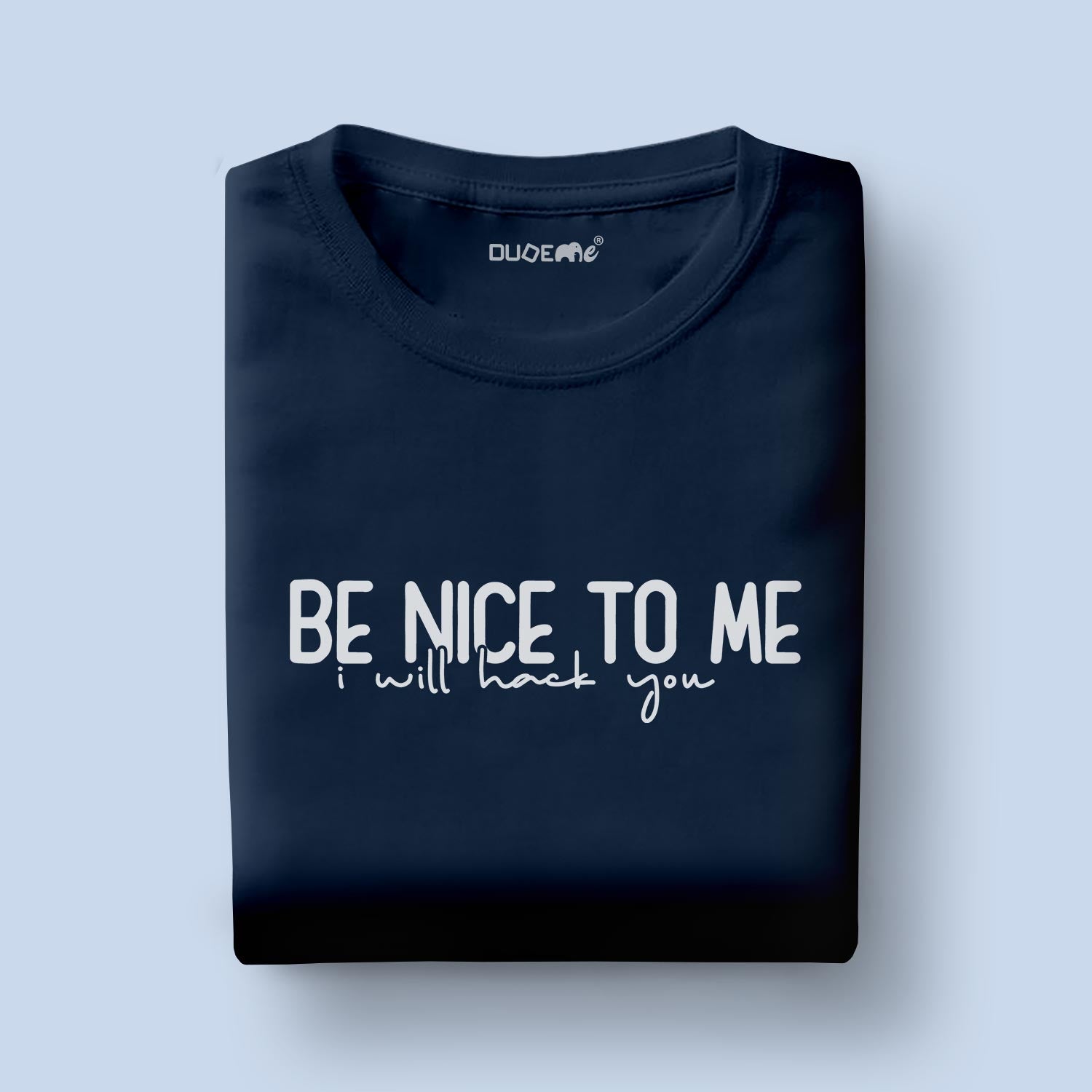 Be Nice To Me I Will Hack You Half Sleeve Unisex T-Shirt