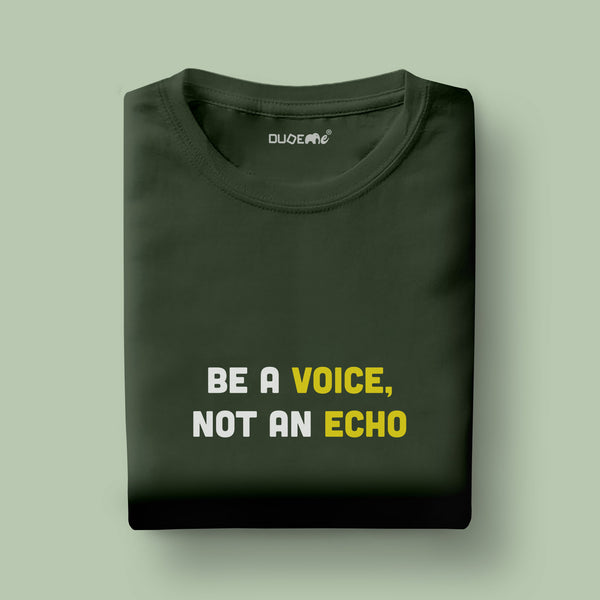 Be A Voice Not An Echo Unisex Half Sleeve T-Shirt