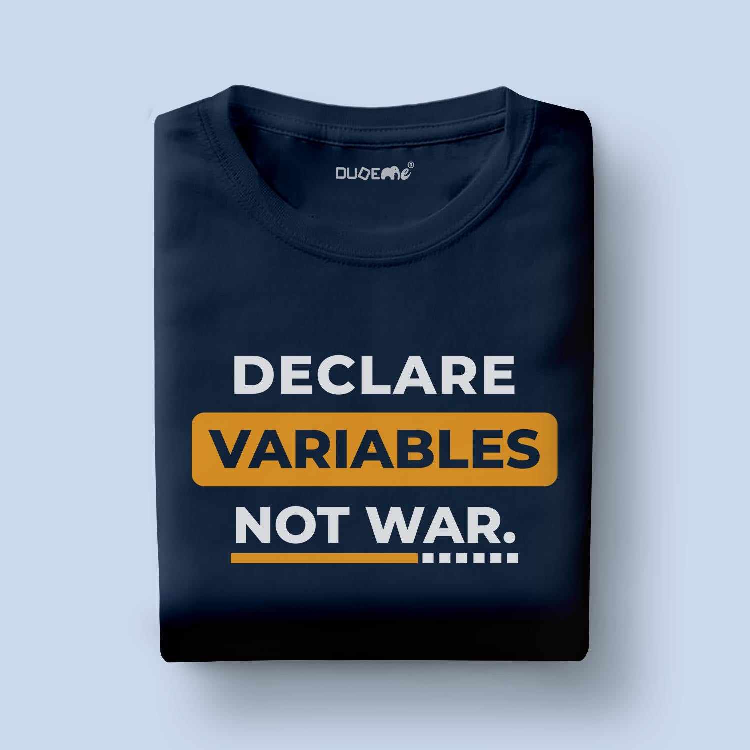 Declare Variables not War Half Sleeve Unisex T-Shirt