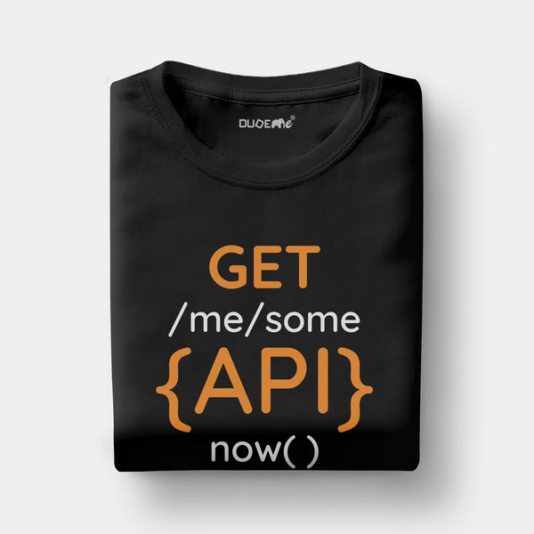 Get Me Some API Now Half Sleeve Unisex T-Shirt