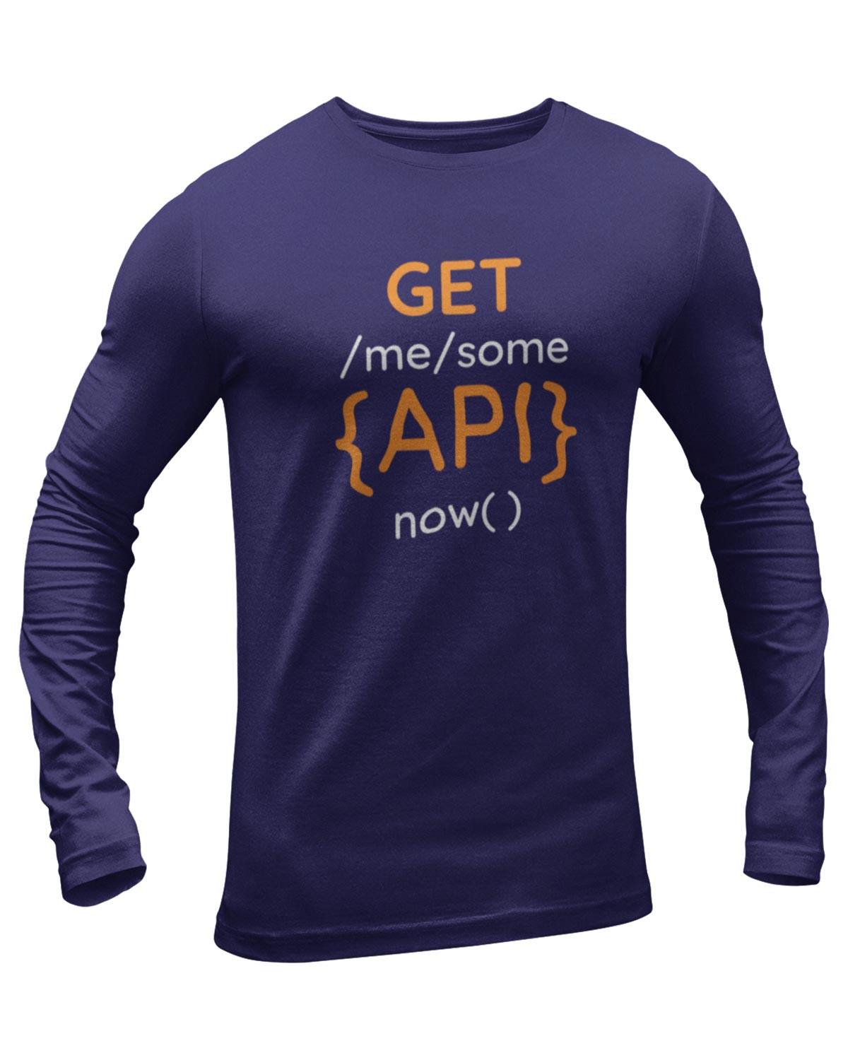 Get Me Some API Full Sleeve Geek T-Shirt