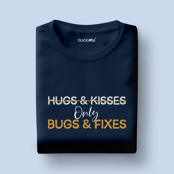 Only Bugs And Fixes Half Sleeve Unisex T-Shirt