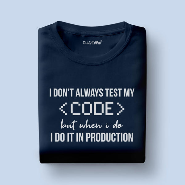 I Don't Always Test My Code Half Sleeve Unisex T-Shirt