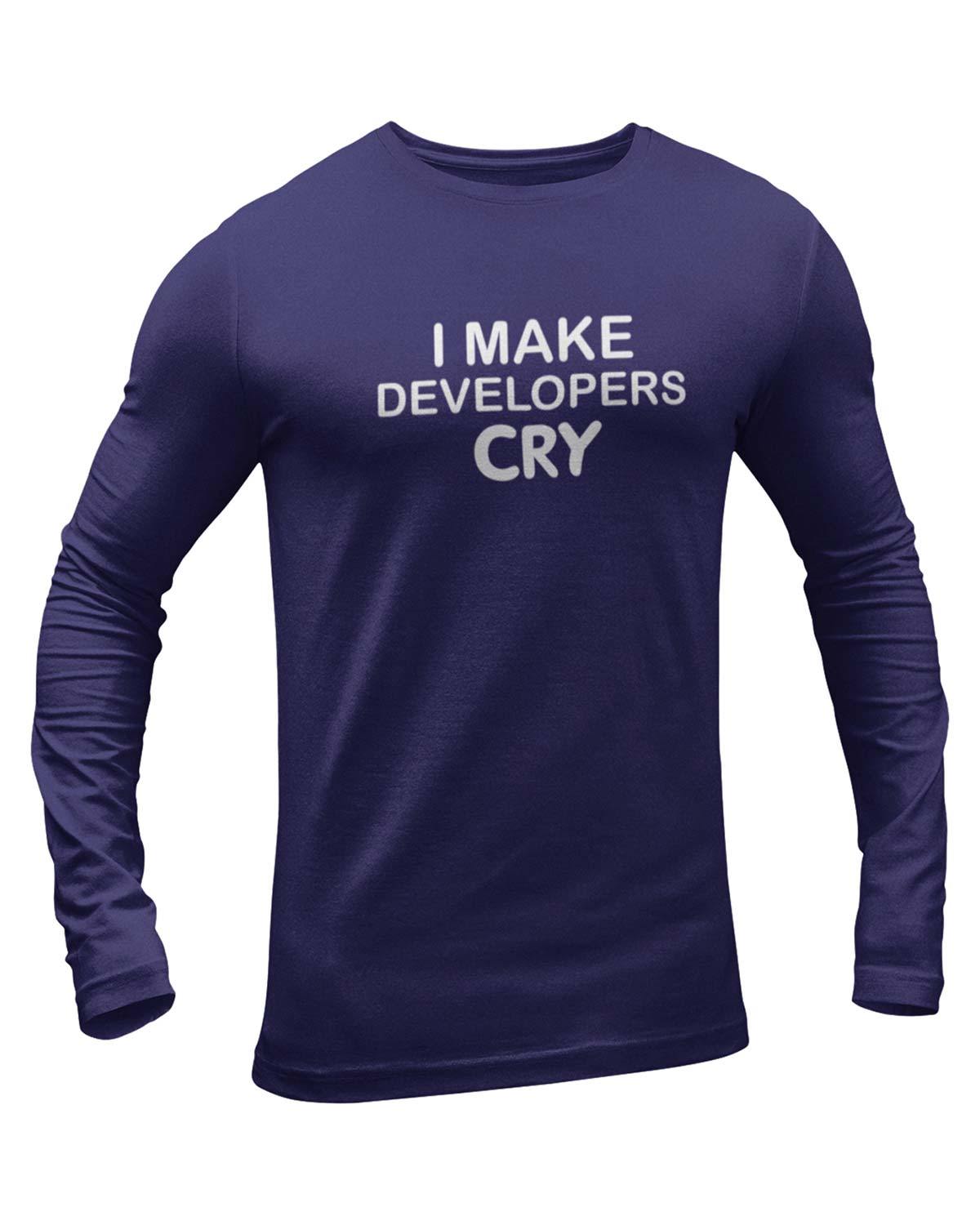 I Make Developers Cry Full Sleeve Geek T-Shirt - DudeMe