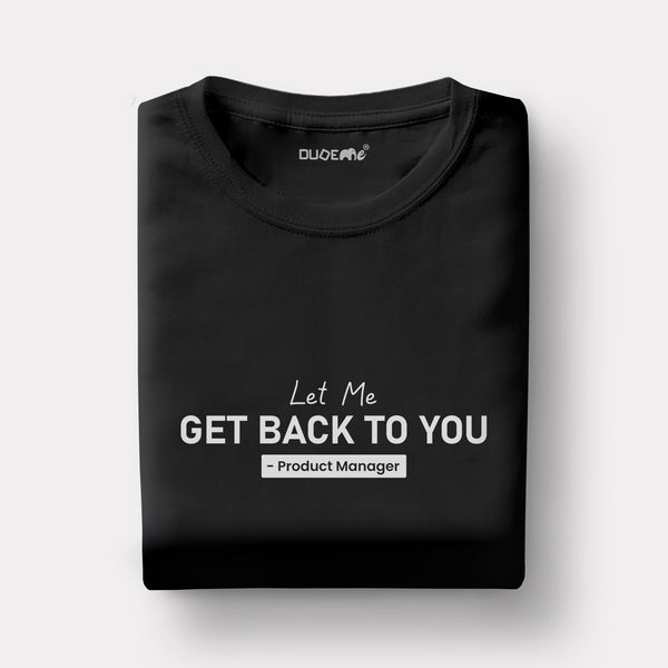 Let Me Get Back To You Half Sleeve Unisex T-Shirt