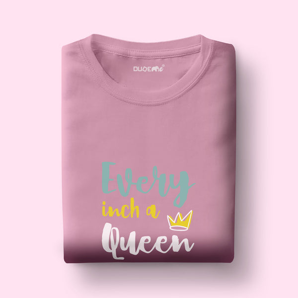 Every Inch A Queen Boyfriend Fit Half Sleeve T-Shirt