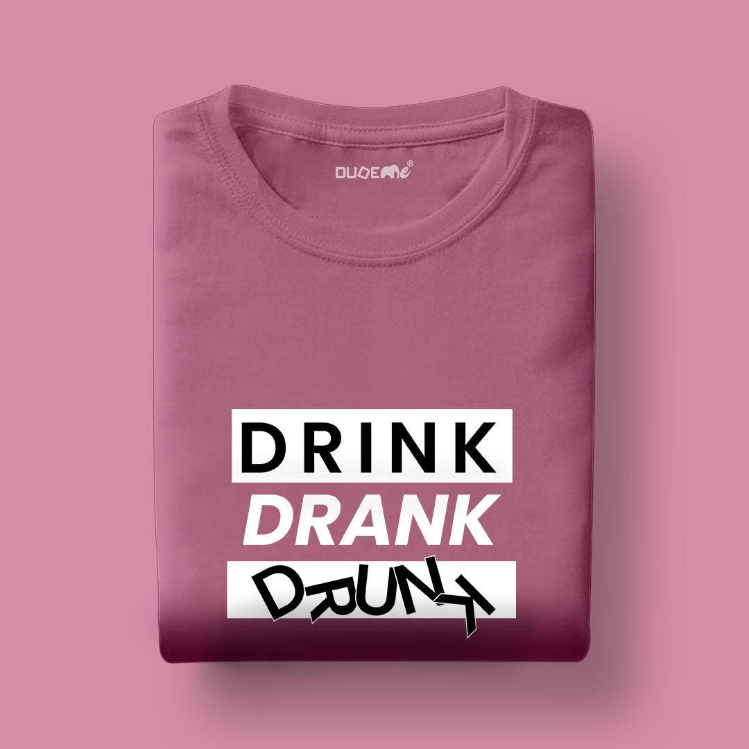 Drink Drank Drunk Unisex Half Sleeve T-Shirt