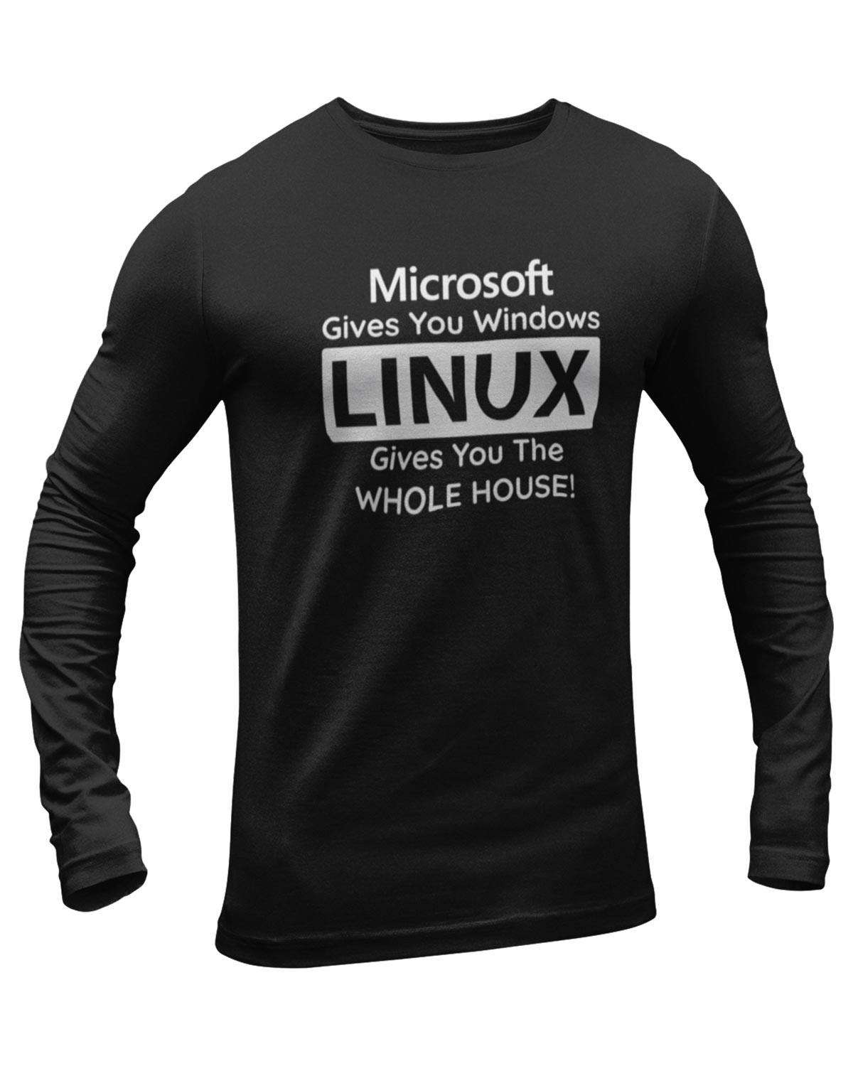Microsoft Gives You Windows Linux Gives You Whole House Full Sleeve Geek T-Shirt