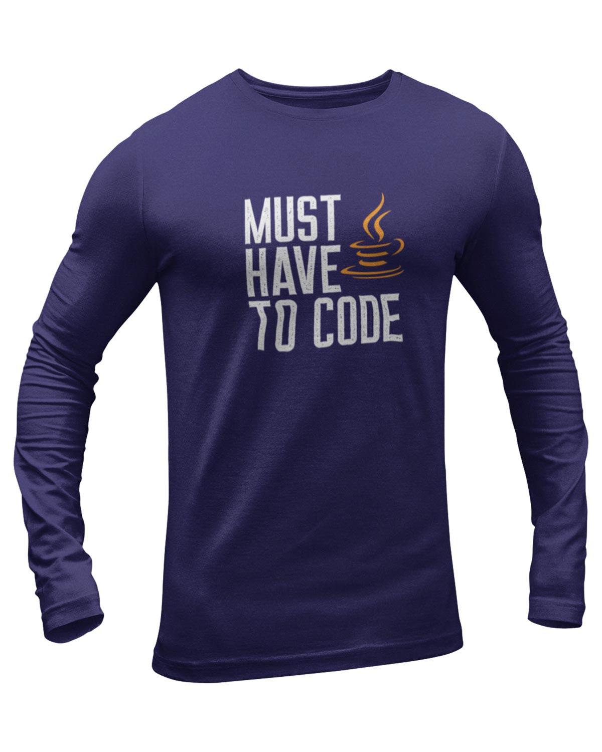 Must Have Java To Code Full Sleeve Geek T-Shirt