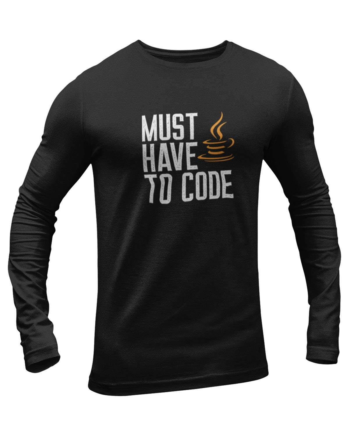 Must Have Java To Code Full Sleeve Geek T-Shirt