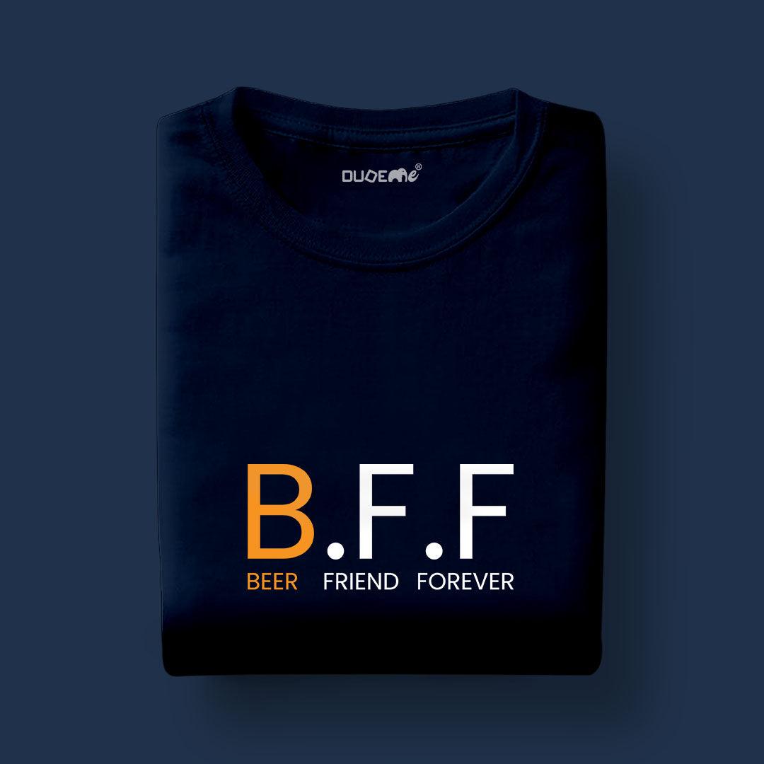 BFF Beer Friend Forever Unisex Half Sleeve T-Shirt - Dudeme