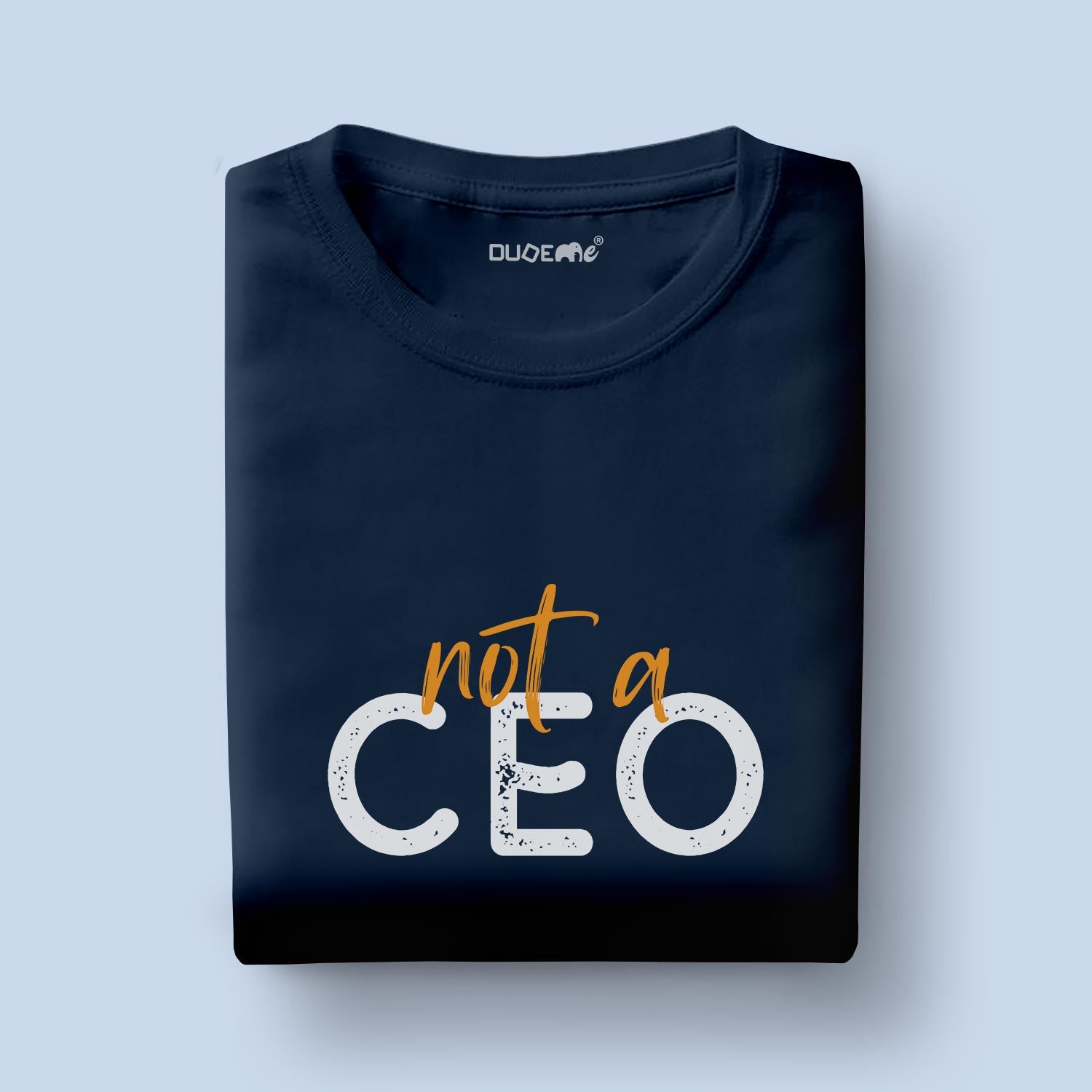 Not A CEO Half Sleeve Unisex T-Shirt