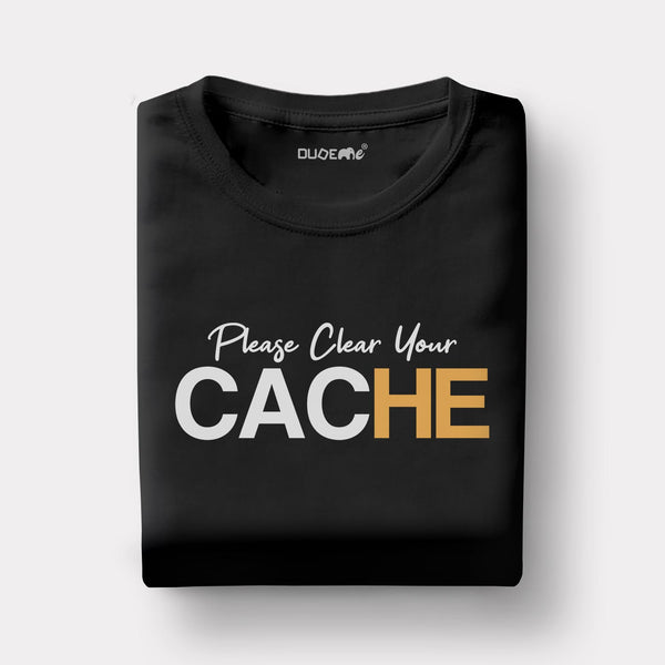 Please Clear Your Cache Half Sleeve Unisex T-Shirt