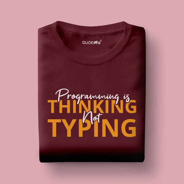Programming Is Thinking Not Typing Half Sleeve Unisex T-Shirt