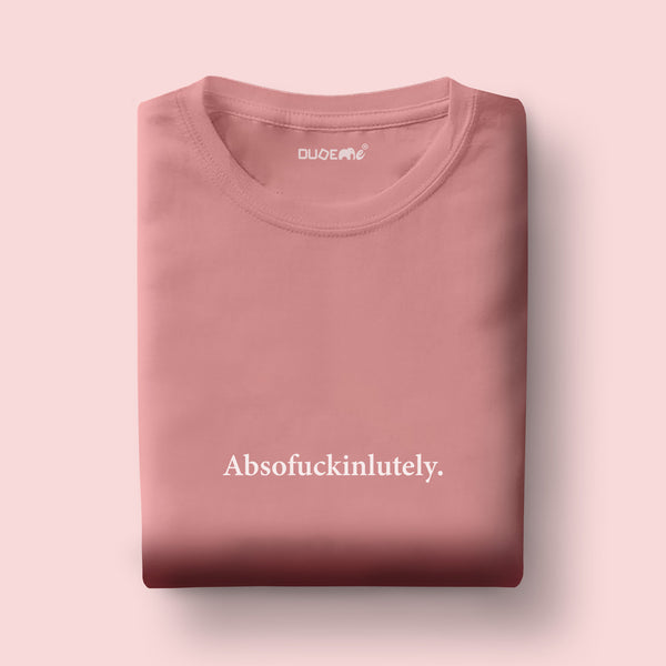 Absofuckinlutely Unisex Half Sleeve T-Shirt