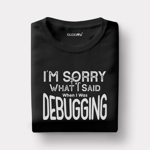 Debugging Sorry Half Sleeve Unisex T-Shirt