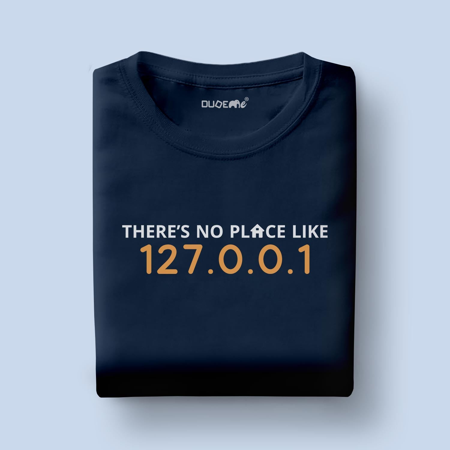 There Is No Place Like 127.0.0.1 Half Sleeve Unisex T-Shirt