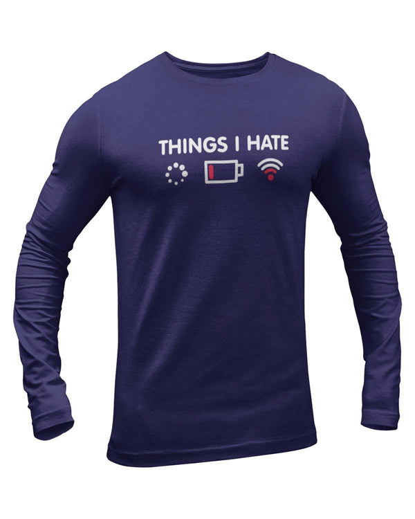 Things I Hate Full Sleeve Geek T-Shirt - DudeMe