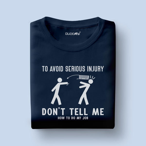 To Avoid Injury Don't Tell How To Do My Job Half Sleeve Unisex T-Shirt
