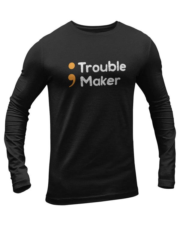 Trouble Maker Full Sleeve Geek T-Shirt