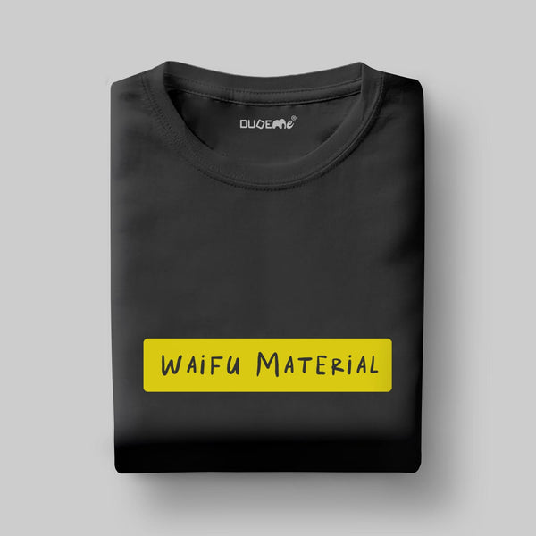 Waifu Material Boyfriend Fit Half Sleeve T-Shirt