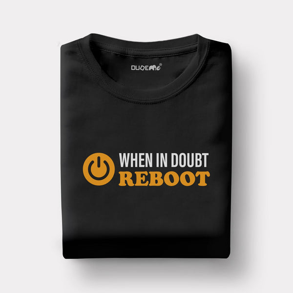 When In Doubt Reboot Half Sleeve Unisex T-Shirt