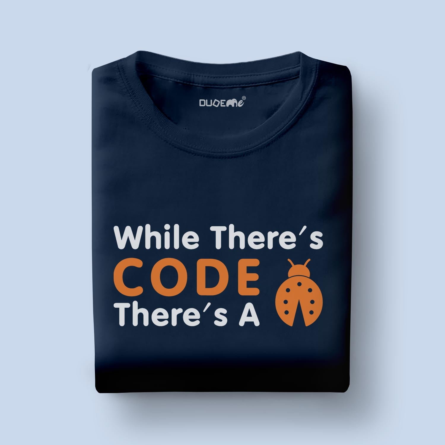 While There Is A Code There Is A Bug Half Sleeve Unisex T-Shirt
