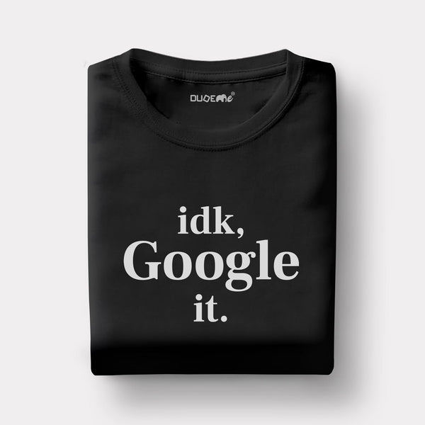 Idk Google It Half Sleeve Unisex T-Shirt