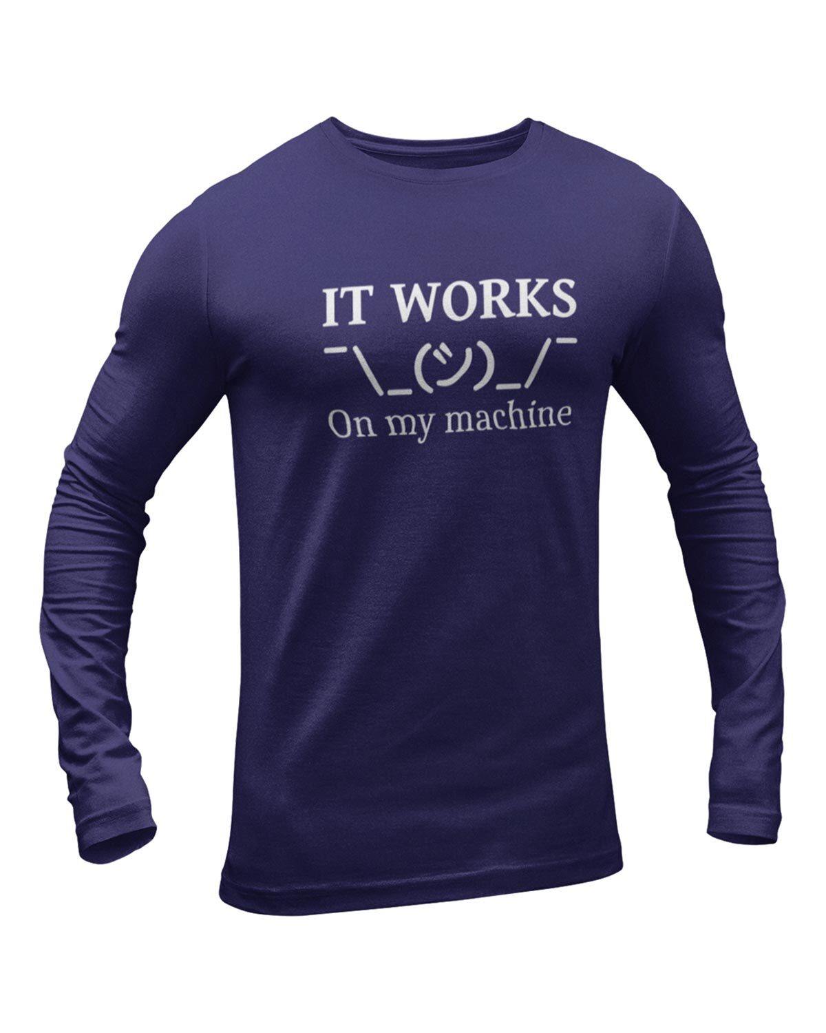 It Works On My Machine Full Sleeve Geek T-Shirt - DudeMe