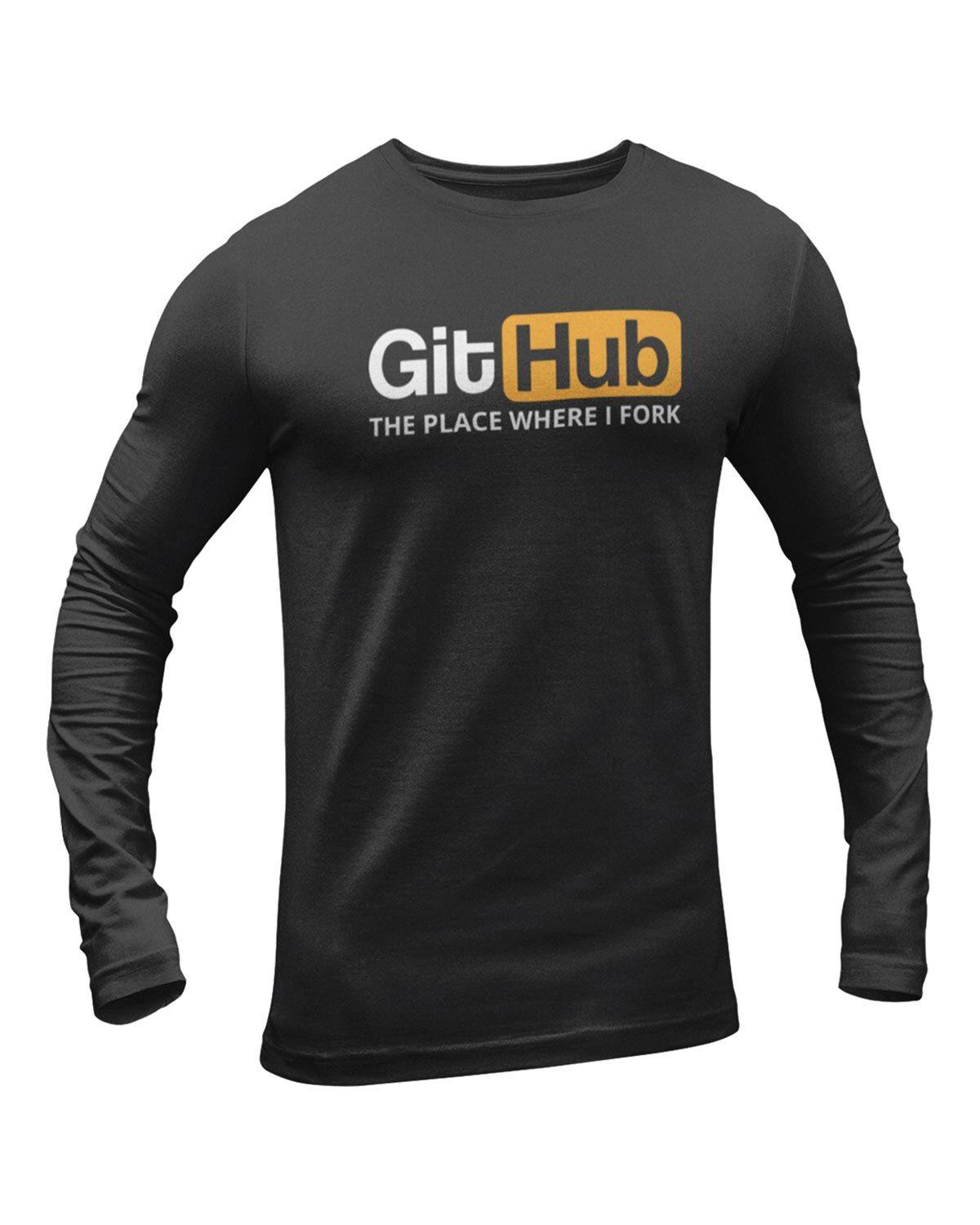 GitHub The Place Where I Fork Full Sleeve Geek T-Shirt - DudeMe